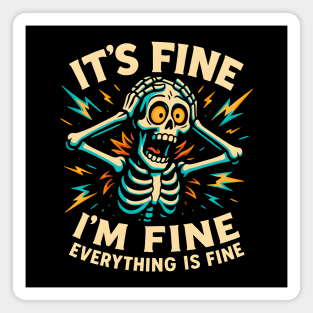 Funny Skeleton "It’s Fine, I’m Fine, Everything Is Fine" Magnet